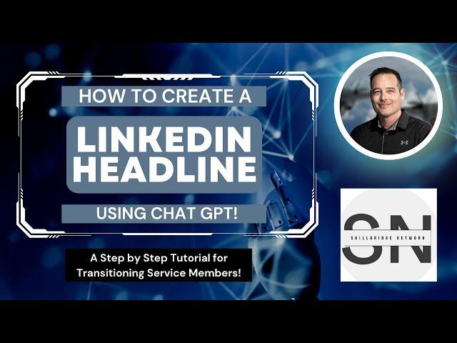 How to Create a LinkedIn Headline; A Step by Step Guide for Transitioning Service Members!