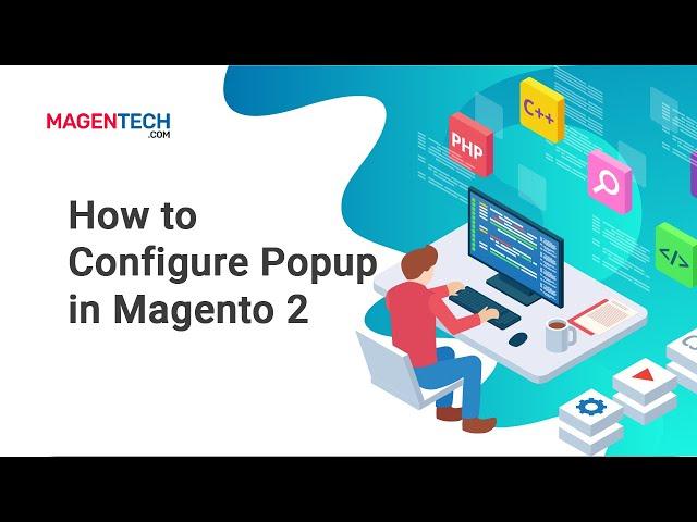 How to Configure Popup in Magento 2 Theme | MagenTech