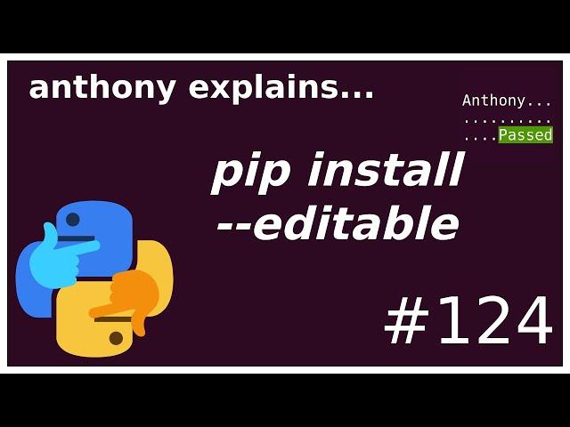 how do editable pip installs work? (intermediate) anthony explains #124