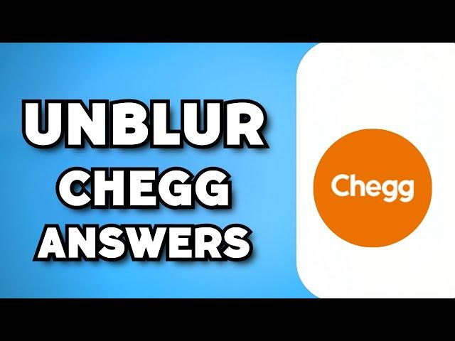 How To Unblur Answers in Chegg (Legally 2024)