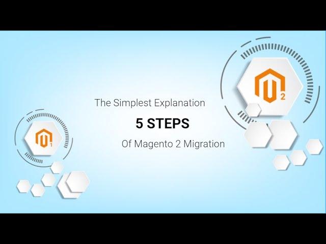 5 Steps Of Magento 2 Migration Process- The Simplest Explanation