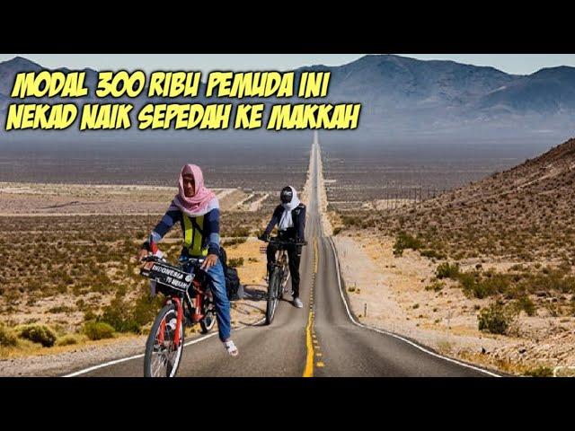 VIRAL !! MODAL 300 RIBU 2 PEMUDA NAIK SEPEDA KE MAKKAH