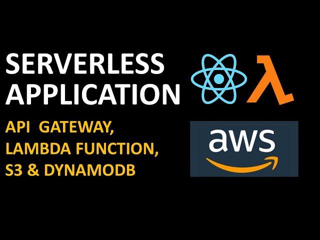 Serverless Application with React, Node & AWS (API Gateway, Lambda Function, S3 & DynamoDB)