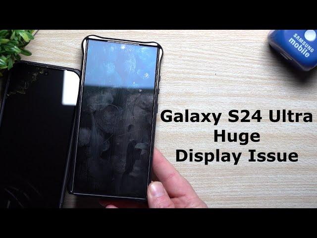 Samsung Has A Big Issue With The Galaxy S24 Ultra Display