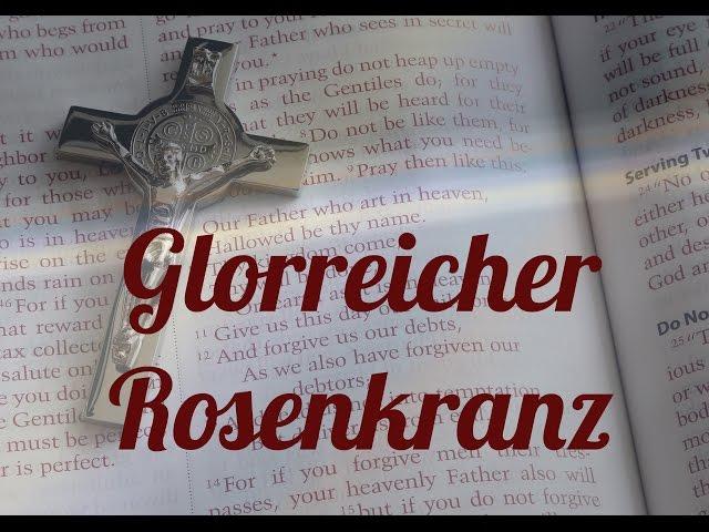 Glorreicher Rosenkranz zum mitbeten