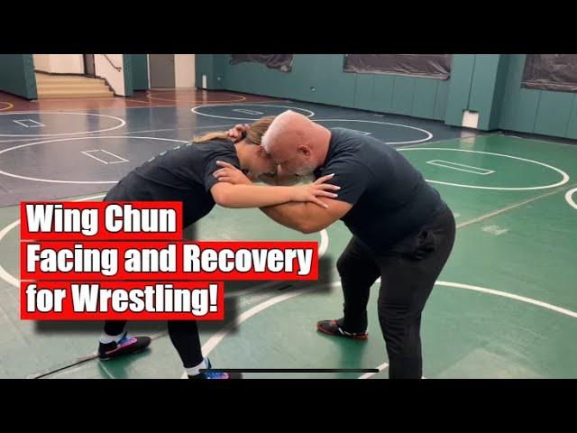 Wing Chun Facing and Recovering for Wrestling