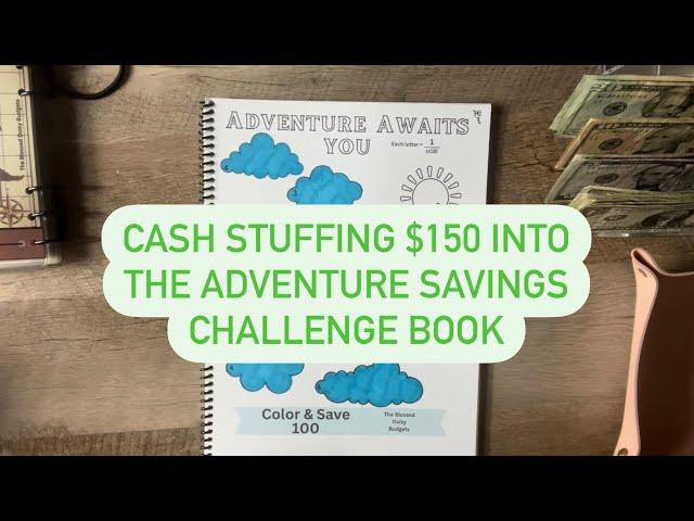 Cash Stuffing $150 Into The Adventure Savings Challenge Book Created By @Theblesseddaisybudgets