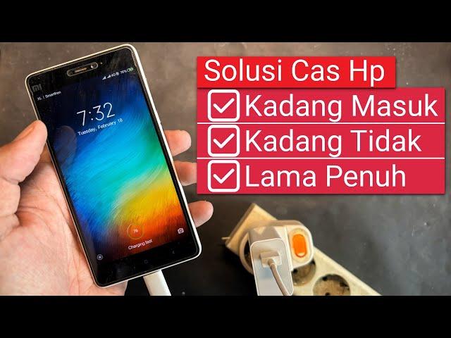 Cara Mengatasi Hp dicas Kadang Masuk Kadang Tidak dan Lama Penuh