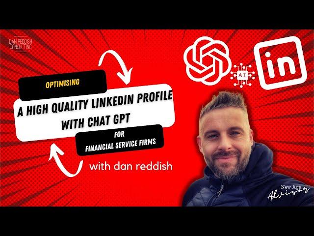 Optimising a High Quality Linkedin Profile with Chat GPT  for Mortgage / Financial Service Advisors