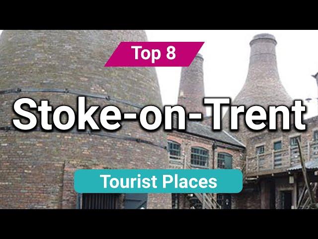 Top 8 Places to Visit in Stoke on Trent | England - English