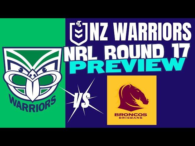 NZ Warriors V Brisbane Broncos | NRL R17 Preview | The Warriorholic