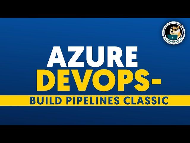 Azure DevOps | Build Pipelines Classic