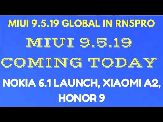 Miui 9.5.19.0 global update in RN5 pro| Nokia 6.1 global variant| honor 9N, xiaomi A2 lite launch,Hi