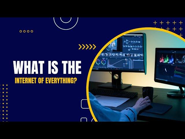 What Is The Internet Of Everything? The Internet Of Things