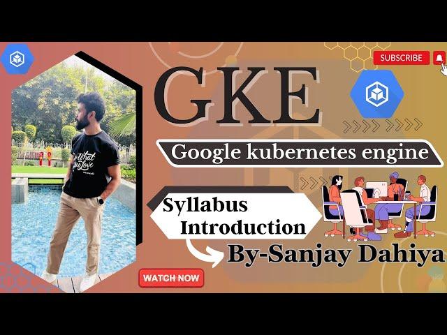 GKE Kubernetes Syllabus introduction | Sanjay Dahiya | #gke #eks #aks #openshift #cka #cks#syllabus