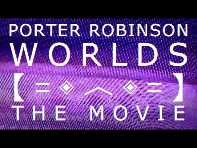 Porter Robinson - Worlds: The Movie 【ＦＡＮ ＭＡＤＥ】