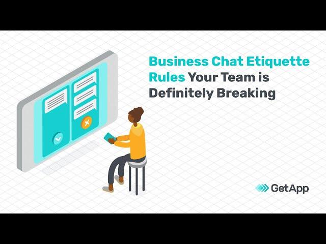 The 7 Rules of Business Chat Etiquette Your Team Is Definitely Breaking