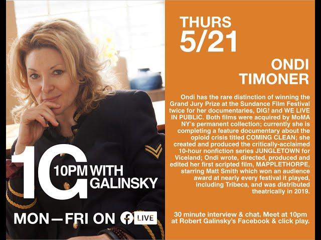 10pm With Galinsky featuring Ondi Timoner Episode #23 5/21/2020