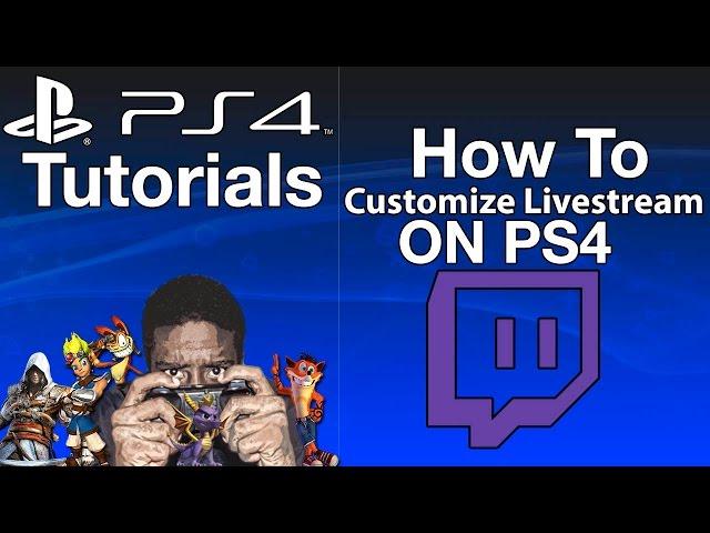 How To Customize Twitch Streams On PS4