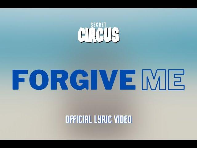 Secret Circus - Forgive Me (Official Lyrics Video)