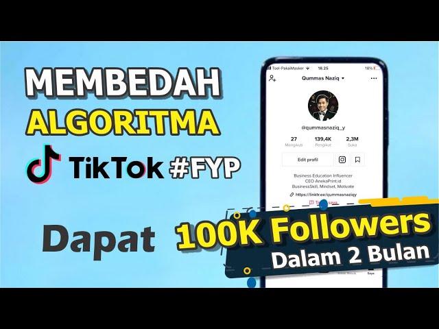 Ini Dia Algoritma Tiktok Yang Perlu Kamu Pahami Untuk FYP! 100K Folls dalam 2 bulan.