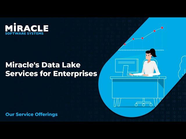 Miracle's Data Lake Services for Enterprises | Our Service Offerings