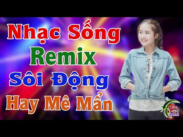 LK Nhạc Sống Remix Sôi Động Nhất 2023 - Hay Mê Mẩn - LK Nhạc Sống Vàng 2024