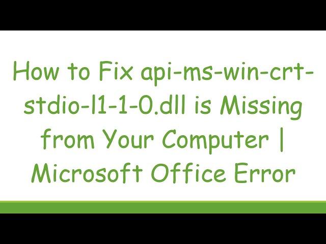 How to Fix api-ms-win-crt-stdio-l1-1-0.dll is Missing from Your Computer | Microsoft Office Error