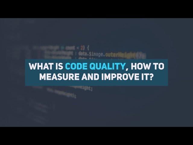 What is code quality , how to measure and improve it?