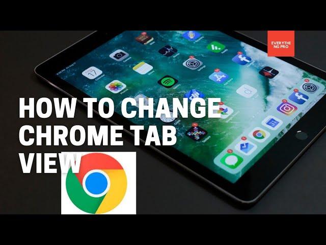 How to change tab view in Chrome for Android |iOS | 2021