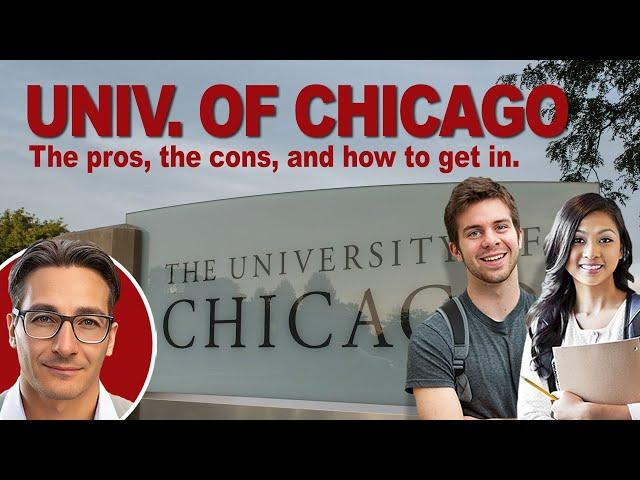 University of Chicago: The pros, the cons, and how to get in.