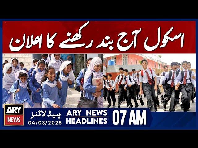 Announcement made to keep schools closed today  - ARY News 7 AM Headlines | 4th March 2025