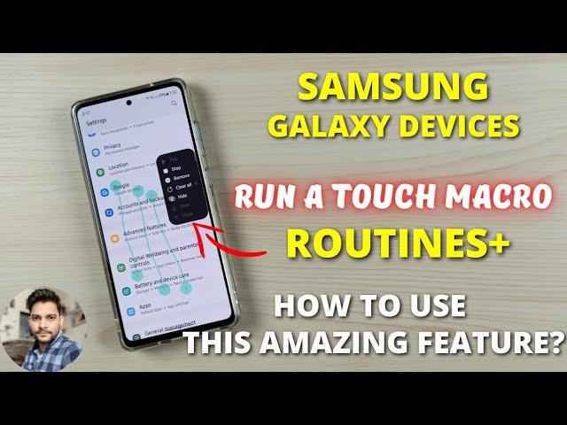 Samsung Galaxy Devices : Routines+ Run A Touch Macro | How to use this amazing feature?