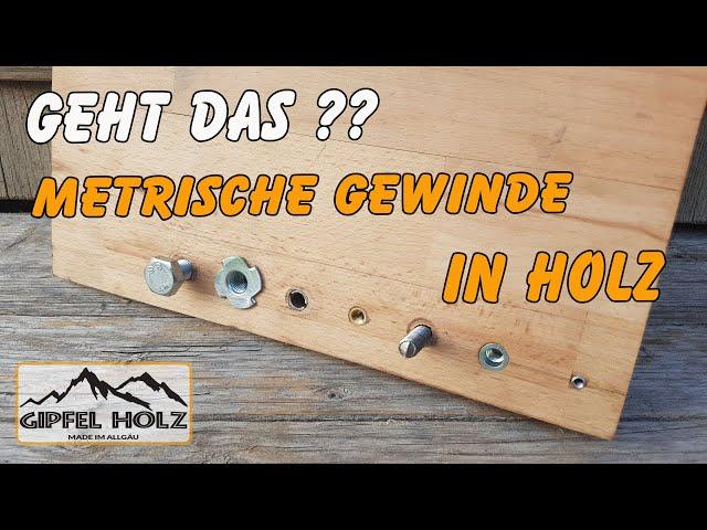 7 MÖGLICHKEITEN für ein metrisches GEWINDE in HOLZ | Gewindeeinsätze für Holz