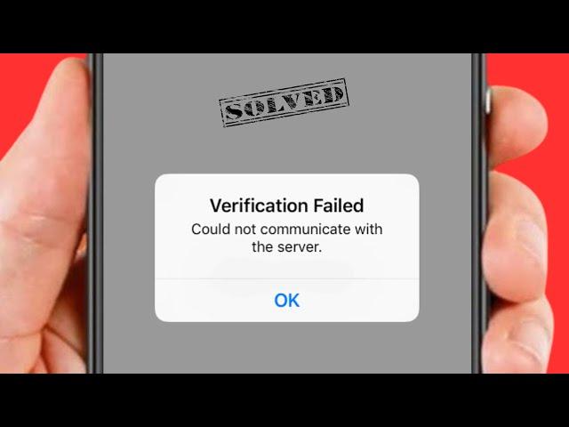 Verification Failed Could Not Communicate With the Server / iPhone / iPad / How to Fix?