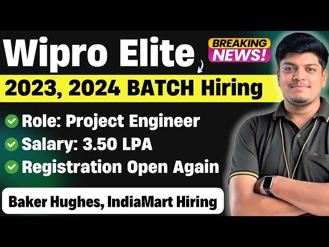 Finally Wipro Elite 2024, 2023 Hiring | Registration Open | IndiaMart, Baker Hughes New Hiring