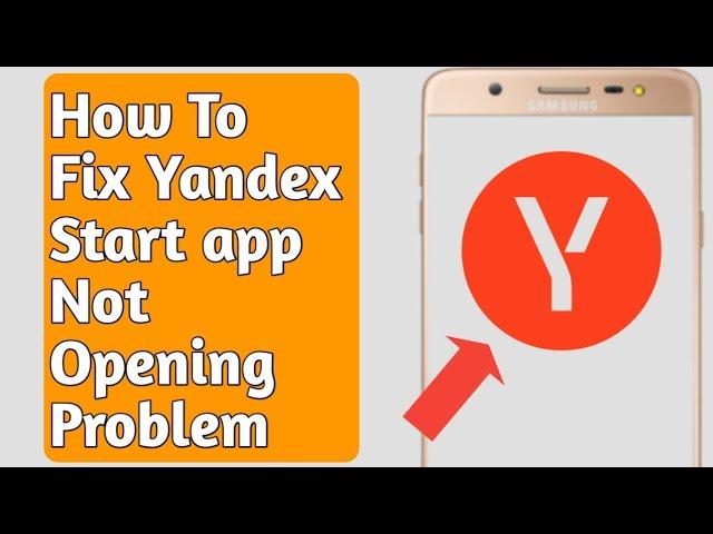 How to Fix Yandex Start App Not Opening Problem