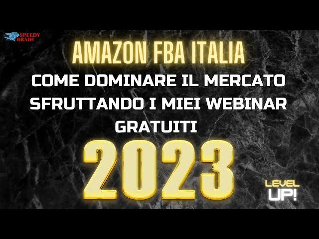 AMAZON FBA ITALIA: COME DOMINARE IL MERCATO NEL 2023! WEBINAR GRATUITI SUL MIO NUOVO GRUPPO FB!