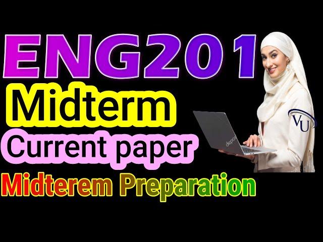 ENG201  Midterm Current Paper spring 2022 by learning with happy mood|ENG201 midterm Preparation