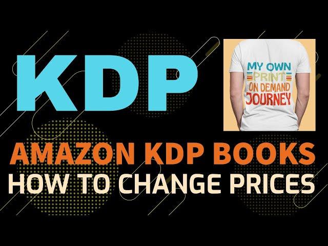 Amazon KDP: How To Change Kindle Book Or Paperback Prices - KDP No And Low Content Book Prices