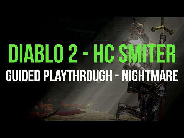 Diablo 2 - HELL HARDCORE SMITER GUIDED PLAYTHROUGH - Part Nightmare