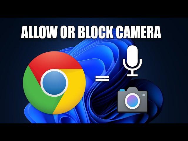 How to Allow or Block Camera and Microphone in Google Chrome