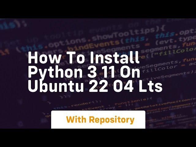 how to install python 3 11 on ubuntu 22 04 lts