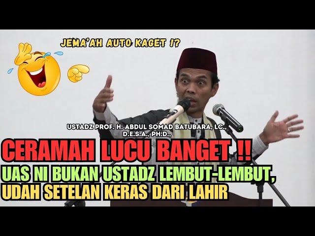 CERAMAH LUCU BANGET "UAS UDAH SETELAN KERAS DARI LAHIR, JANGAN MACAM-MACAM" - USTADZ ABDUL SOMAD