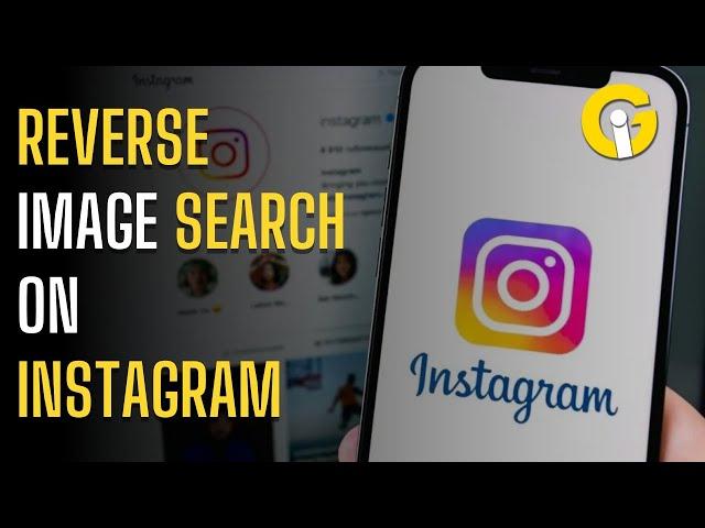 Reverse image search on Instagram | Gad Insider