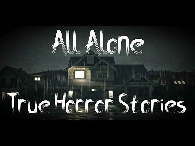 3 True All Alone Horror Stories