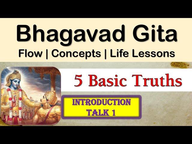 5 Basic Truths| Bhagavad Gita - Introduction, Talk 1