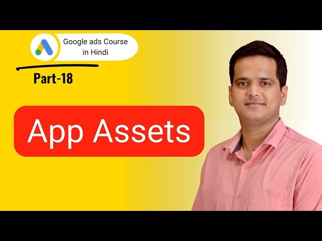 Google Ads Course in Hindi | Part-18 | How to Create App Assets in Google Ads?