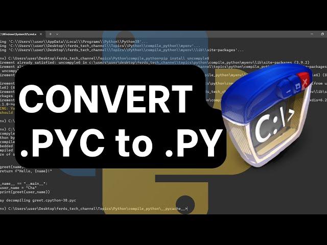 How to convert .pyc to .py on Windows (Step by Step)