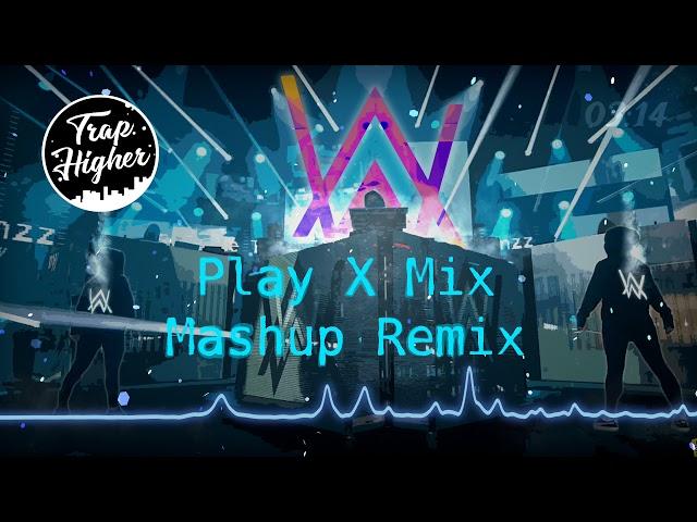 Play X MIX (Mashup Remix) || Alan Walker